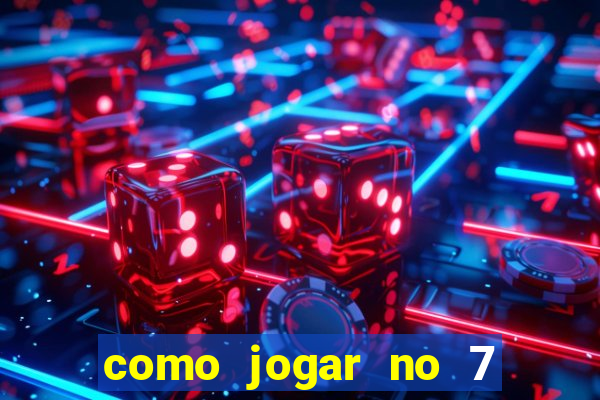 como jogar no 7 games bet