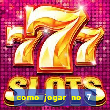 como jogar no 7 games bet