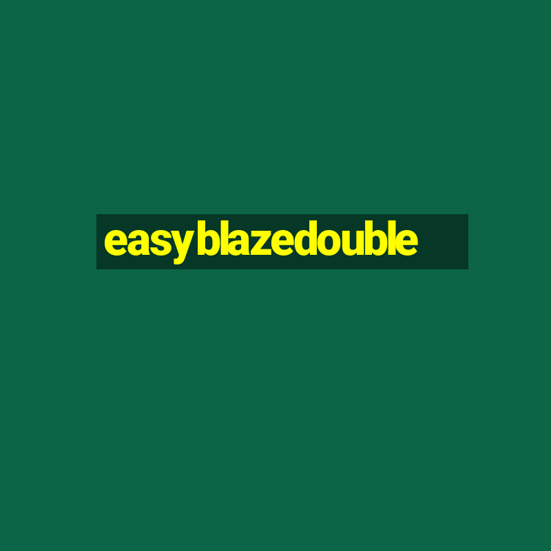 easyblazedouble