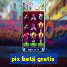 pix bets gratis