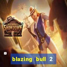 blazing bull 2 mini-max slot free play