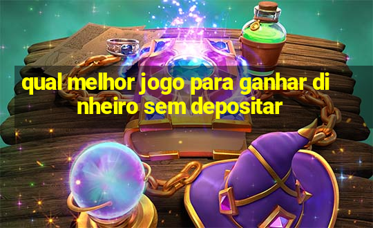 qual melhor jogo para ganhar dinheiro sem depositar