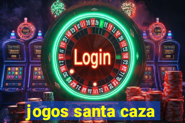 jogos santa caza