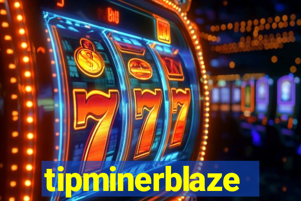 tipminerblaze