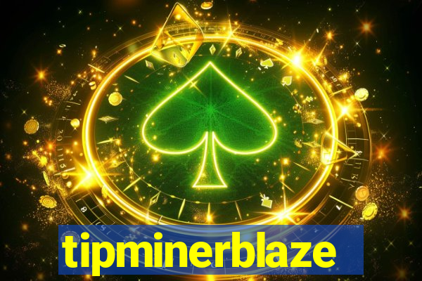 tipminerblaze