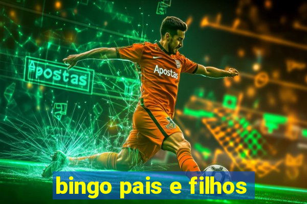 bingo pais e filhos