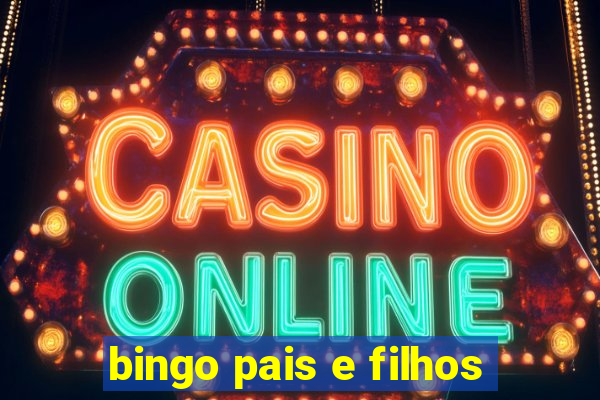 bingo pais e filhos