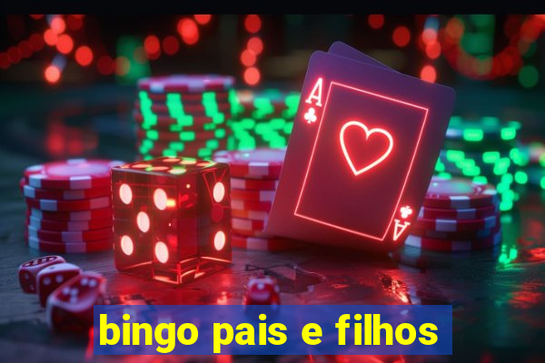 bingo pais e filhos