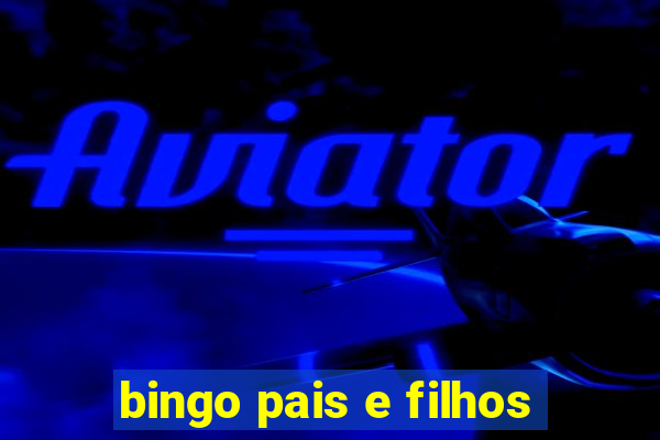 bingo pais e filhos