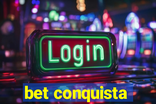 bet conquista