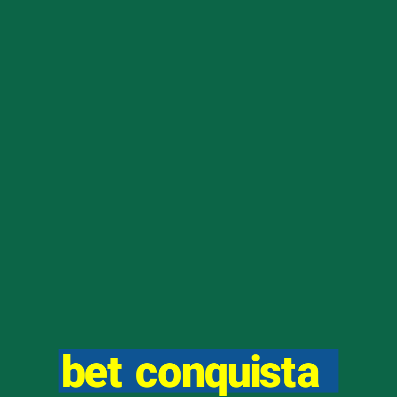 bet conquista