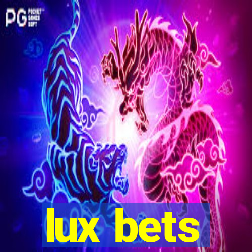 lux bets