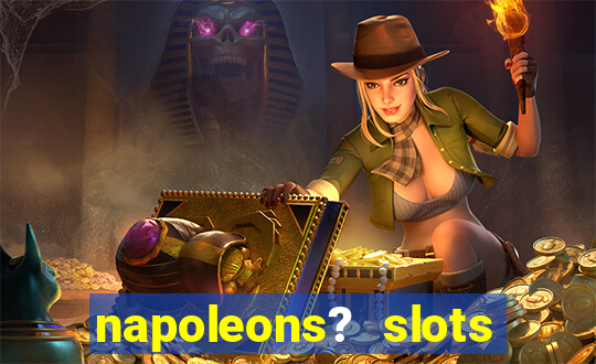 napoleons? slots casino vegas