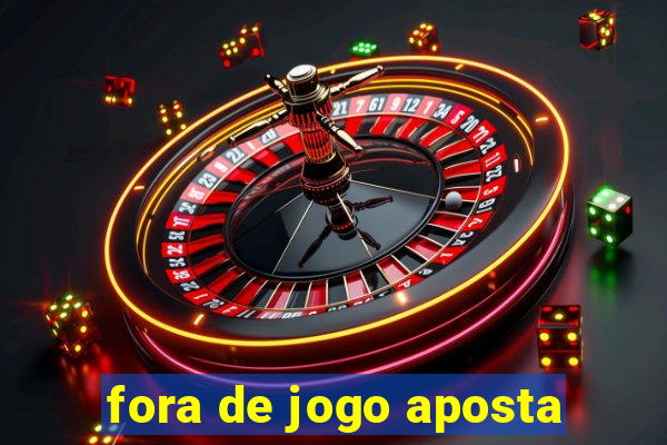 fora de jogo aposta