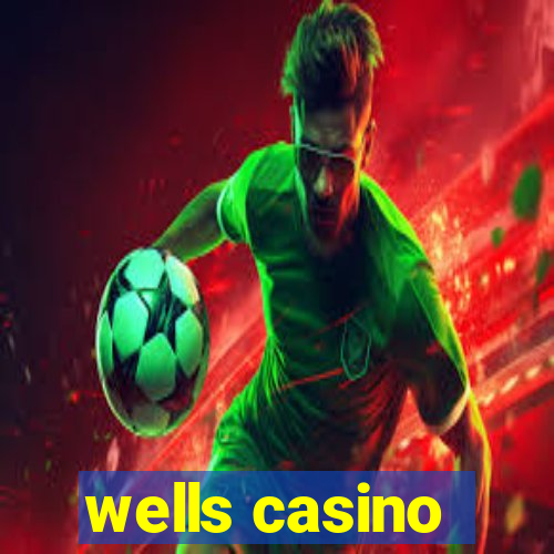 wells casino