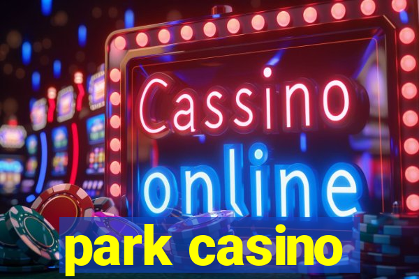 park casino