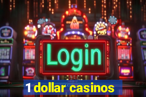 1 dollar casinos