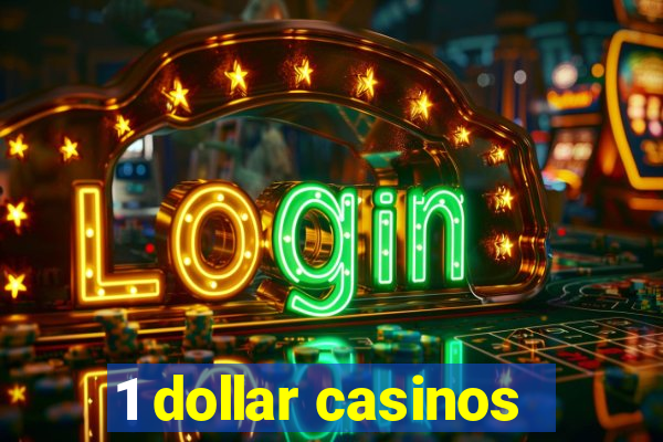 1 dollar casinos