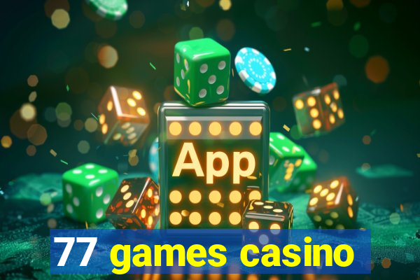 77 games casino