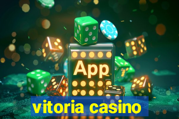 vitoria casino