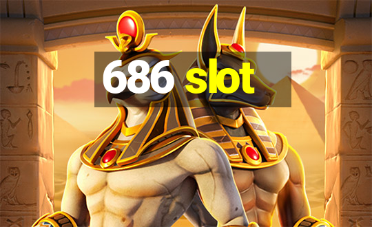 686 slot