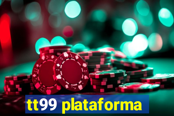 tt99 plataforma