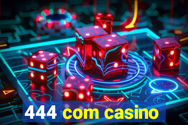 444 com casino