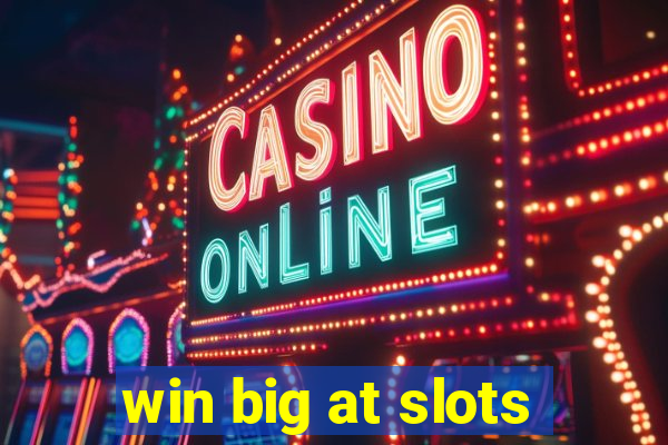 win big at slots