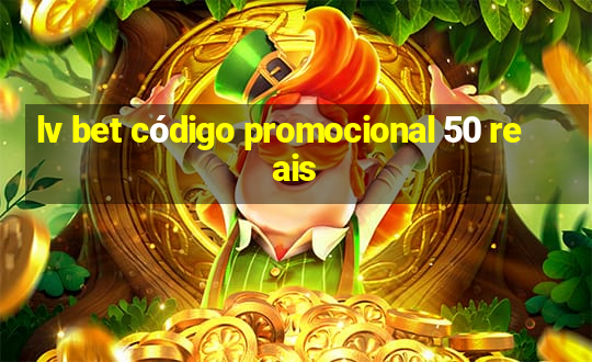 lv bet código promocional 50 reais