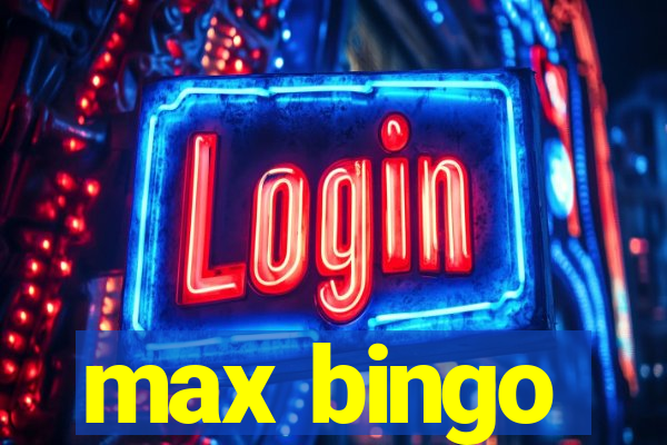 max bingo