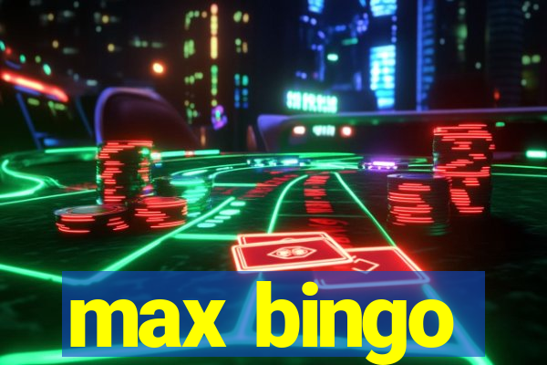 max bingo