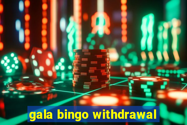 gala bingo withdrawal