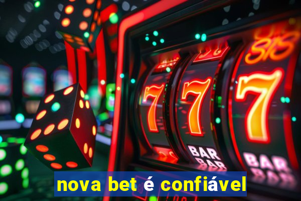 nova bet é confiável