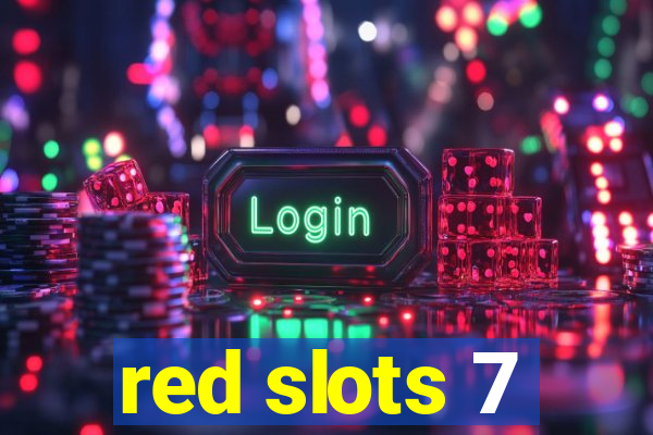 red slots 7