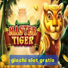 giochi slot gratis