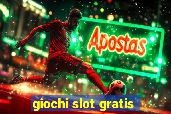 giochi slot gratis