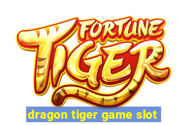 dragon tiger game slot