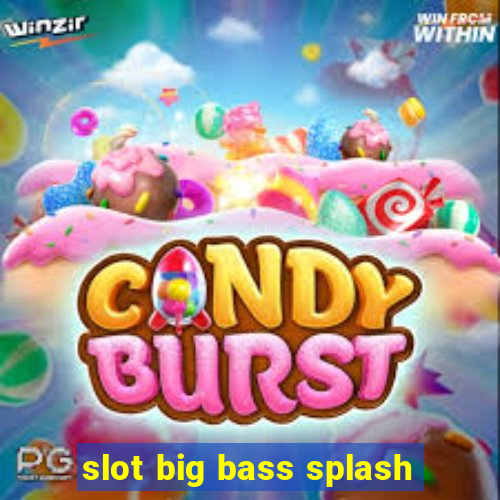 slot big bass splash