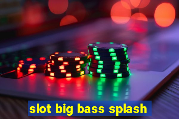 slot big bass splash