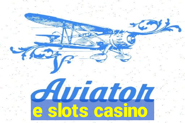 e slots casino