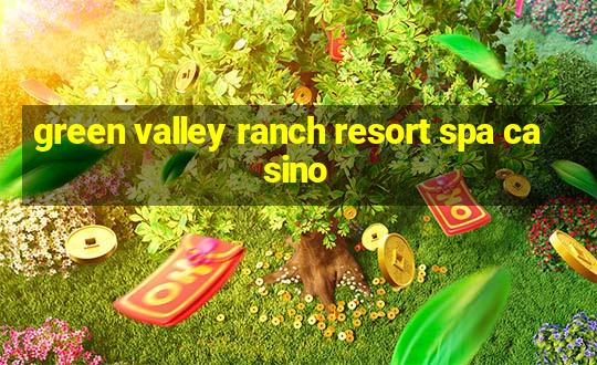 green valley ranch resort spa casino