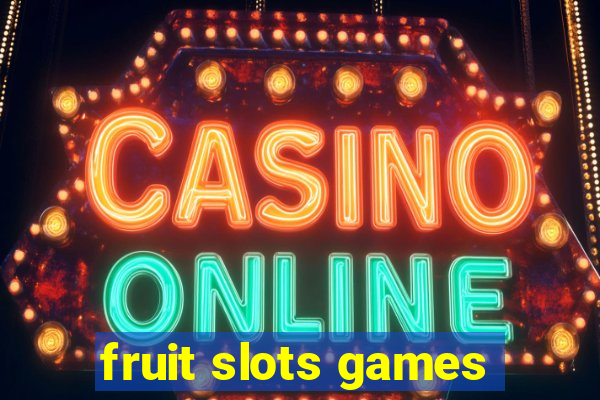 fruit slots games