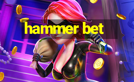 hammer bet