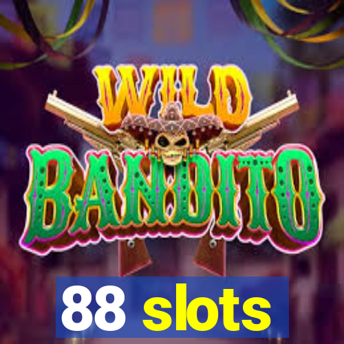 88 slots