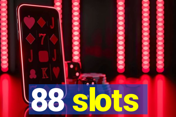 88 slots