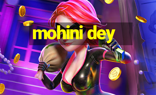 mohini dey