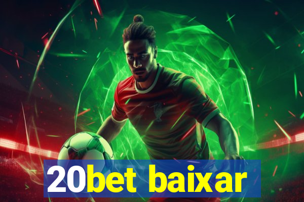 20bet baixar