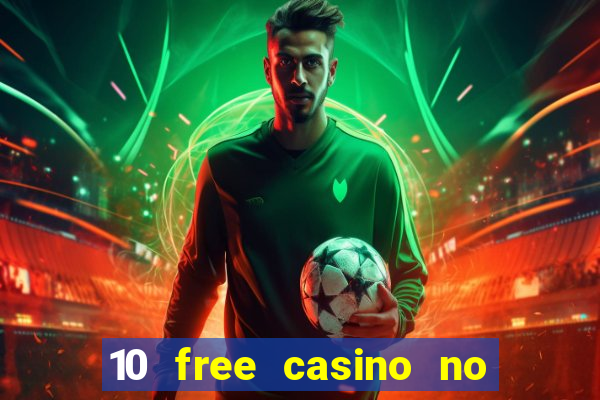 10 free casino no deposit required