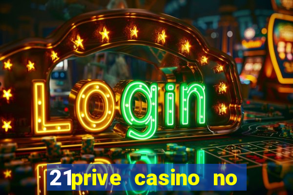 21prive casino no deposit bonus