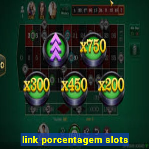 link porcentagem slots